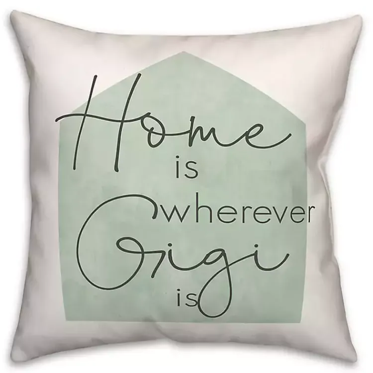Clearance Home is Wherever Gigi is Sage Pillow Pillows